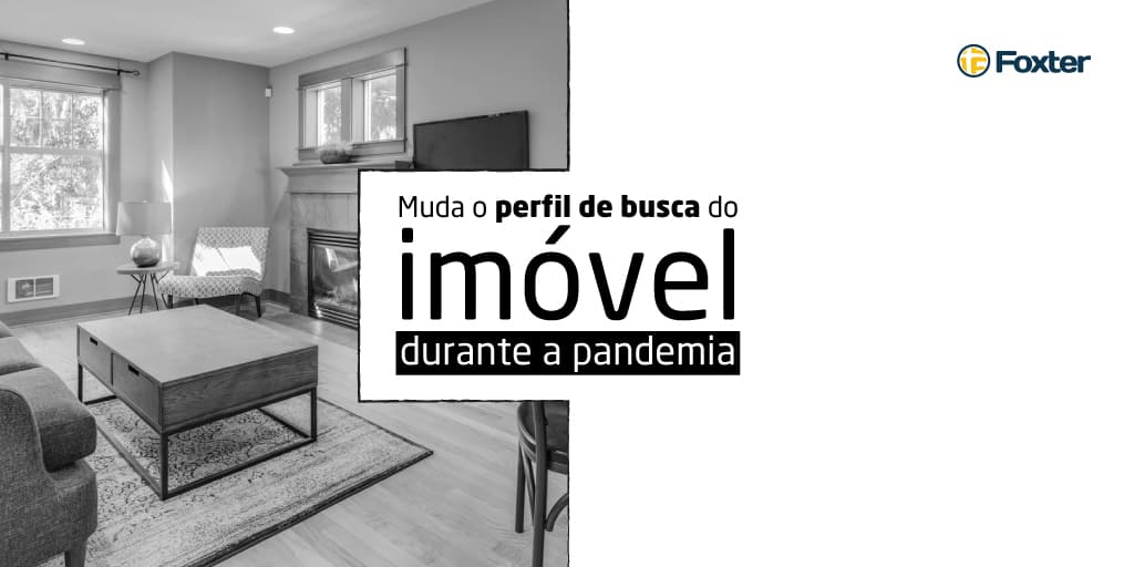 Muda o perfil de busca do imóvel. Durante o confinamento, a situação se inverte.